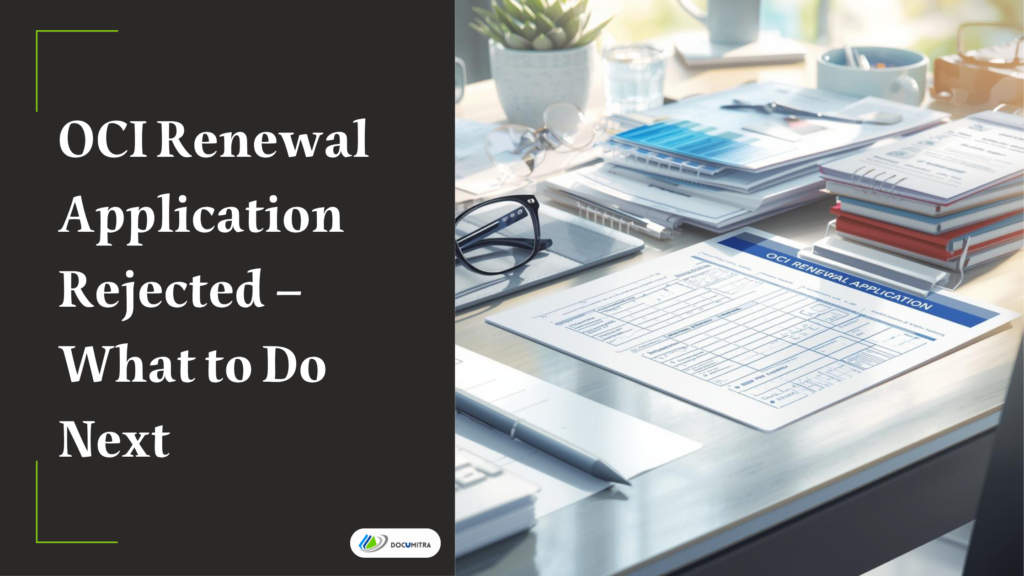 OCI Renewal Application Rejected – What to Do Next